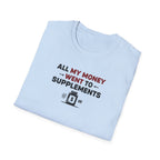 All My Money Went to Supplements T-Shirt