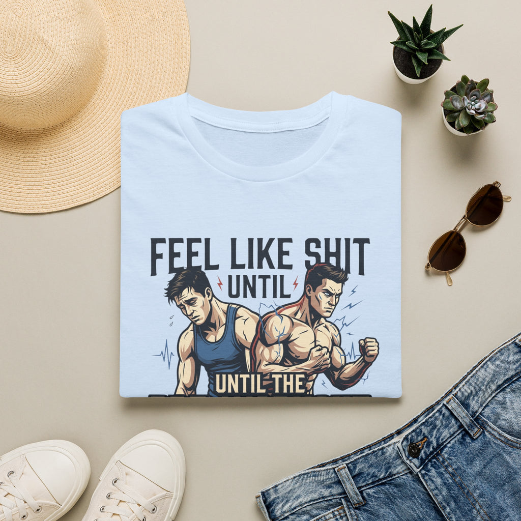 Feel Like shit until pre hits - Graphic T-Shirt