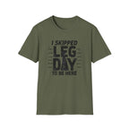 I Skipped Leg Day to Be Here – Stick-Leg Statement T-Shirt