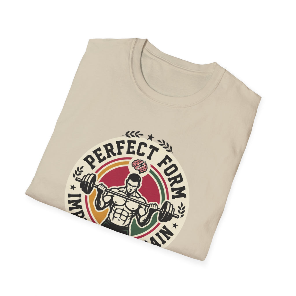 Perfect form, imperfect brain T-Shirt