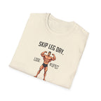 Skip Leg Day, Lose Respect – Full Physique Statement T-Shirt
