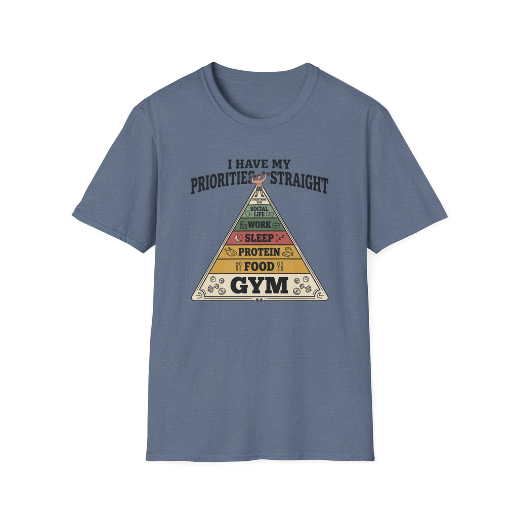 I have my priorities straight - Gym T-Shirt