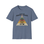 I have my priorities straight - Gym T-Shirt
