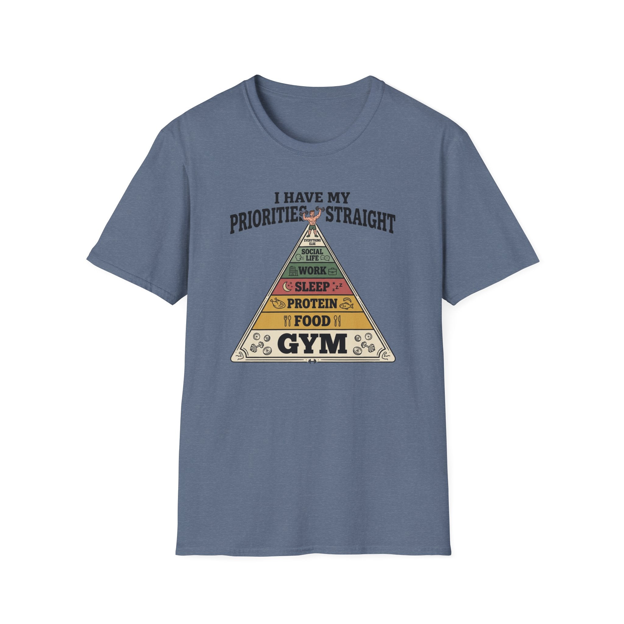 I have my priorities straight - Gym T-Shirt
