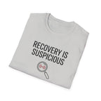 Recovery is suspicious T-Shirt