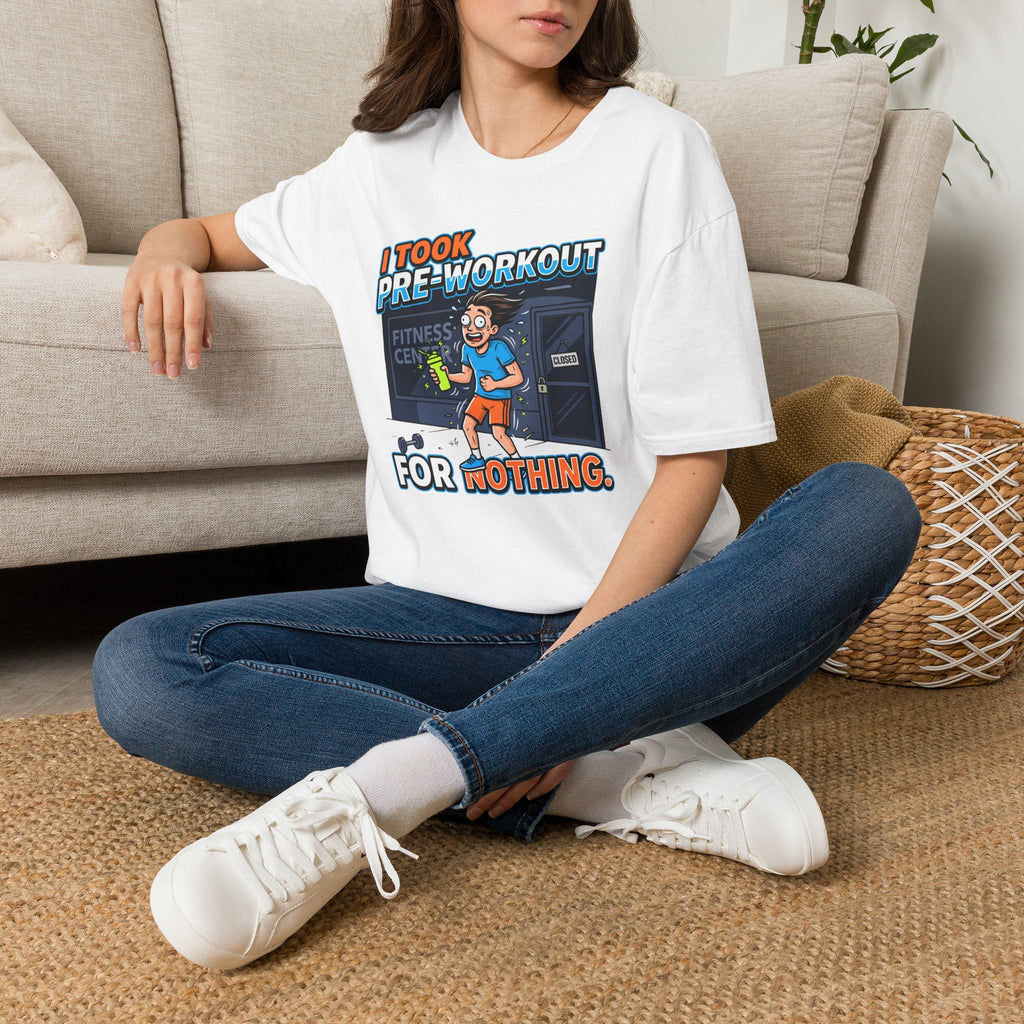 Took pre workout for nothing T-Shirt
