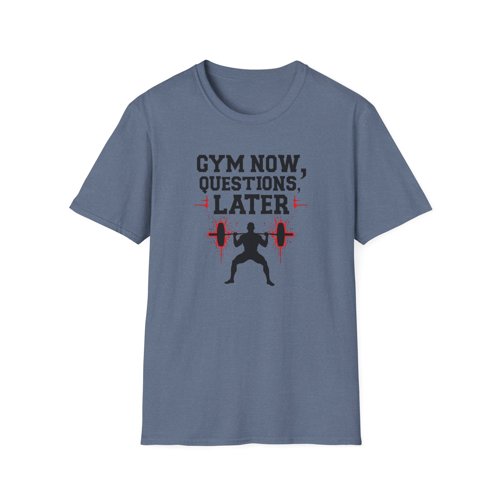 Gym Now, Questions Later – No-Nonsense Edition T-Shirt