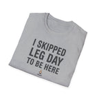 I Skipped Leg Day to Be Here – Stick Figure Edition T-Shirt