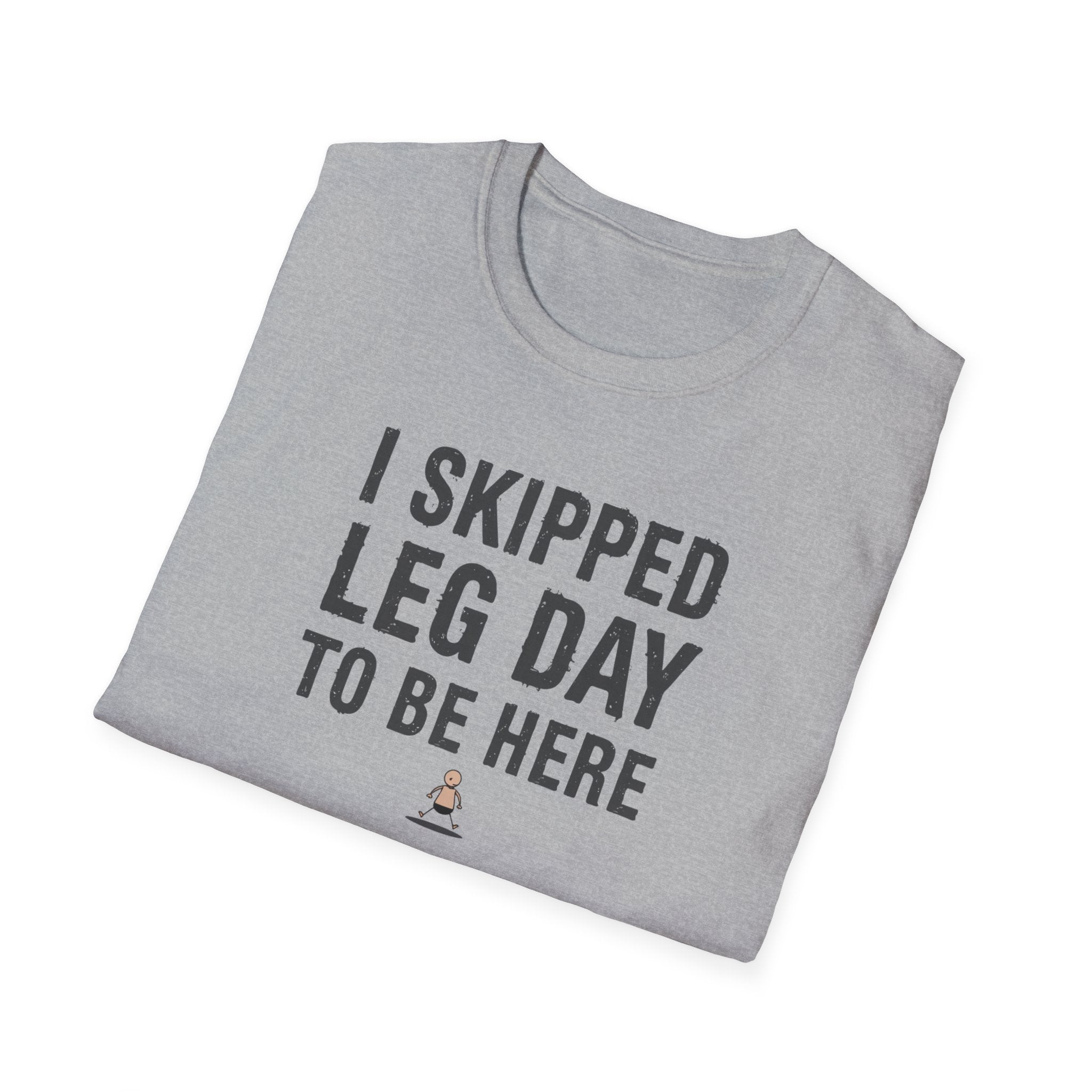 I Skipped Leg Day to Be Here – Stick Figure Edition T-Shirt