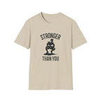 Stronger than you T-Shirt