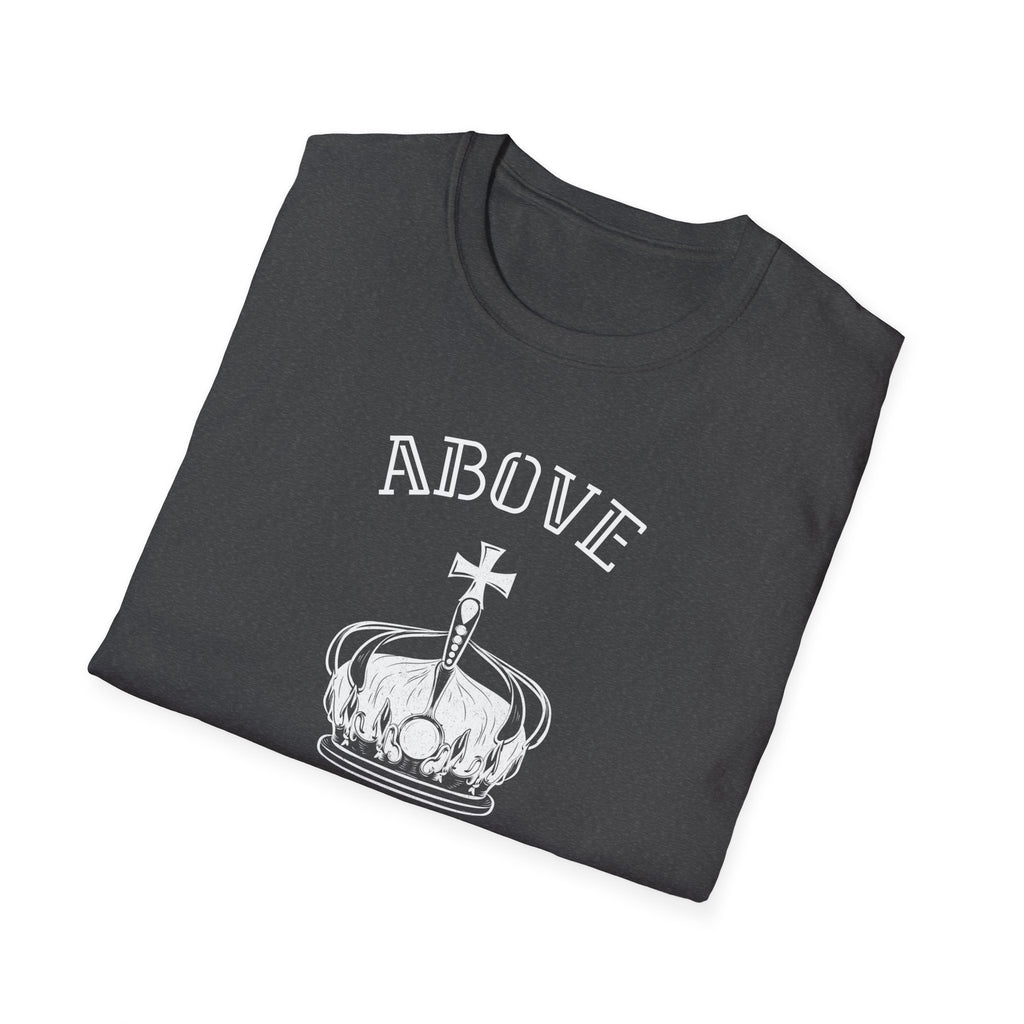 Above Else T-Shirt