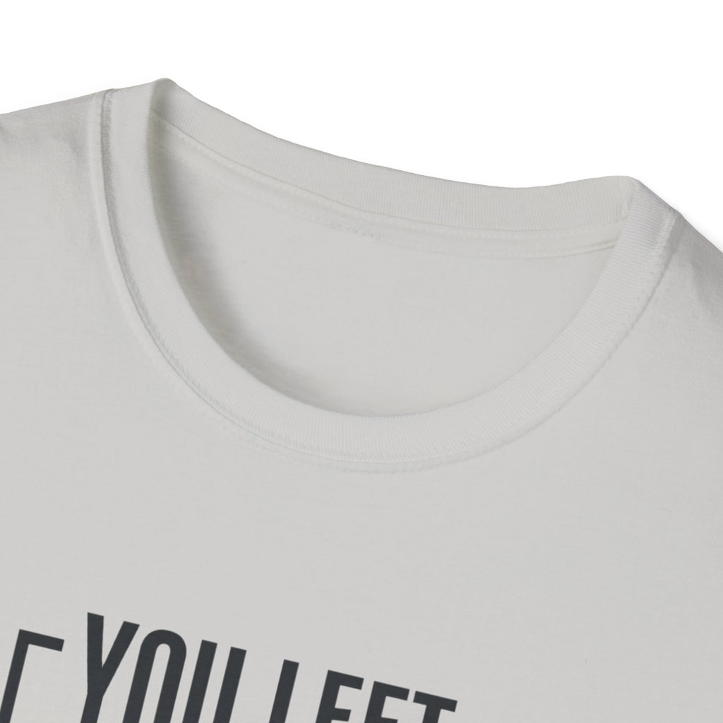 You left stronger than you arrived T-Shirt