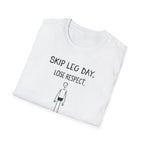Skip Leg Day, Lose Respect – Minimalist Sketch T-Shirt