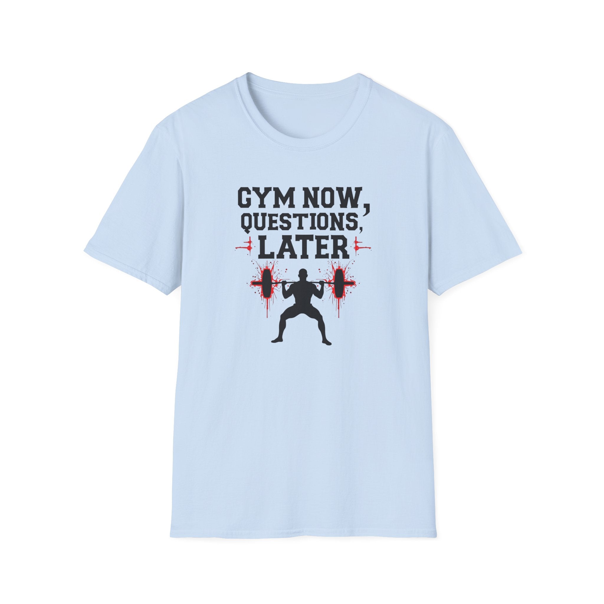 Gym Now, Questions Later – No-Nonsense Edition T-Shirt