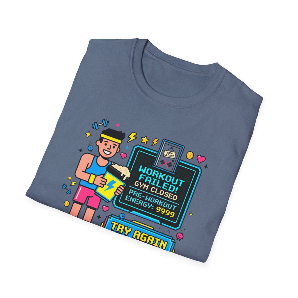 Workout failed : Gym closed T-Shirt