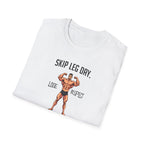 Skip Leg Day, Lose Respect – Full Physique Statement T-Shirt