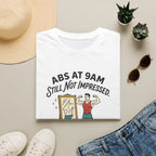 Abs at 9AM, still not impressed T-Shirt