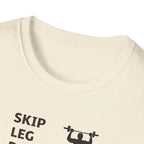 Skip Leg Day, Lose Respect T-Shirt