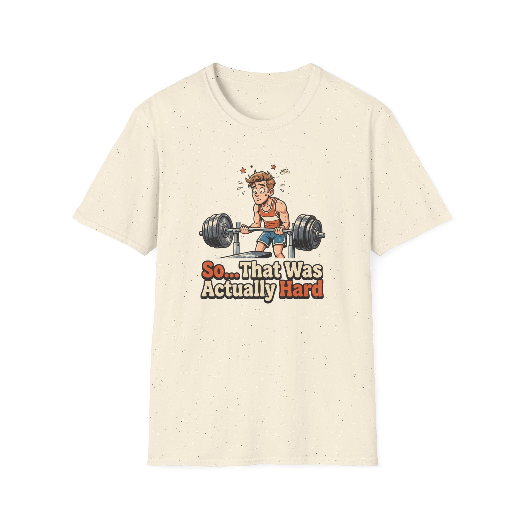 So that was actually hard T-Shirt