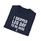 I Skipped Leg Day to Be Here – Stick Figure Edition T-Shirt