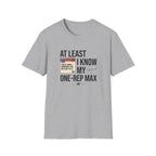 At leat I know my one rep max T-Shirt