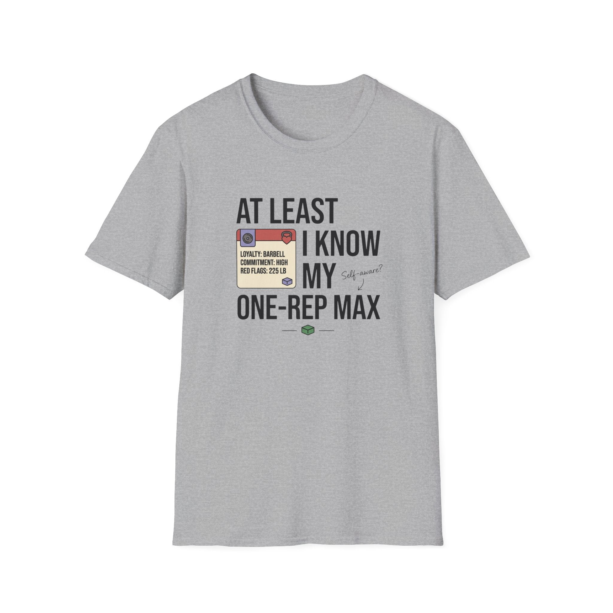 At leat I know my one rep max T-Shirt