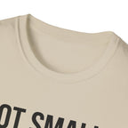 Not small, just zoomed in T-Shirt