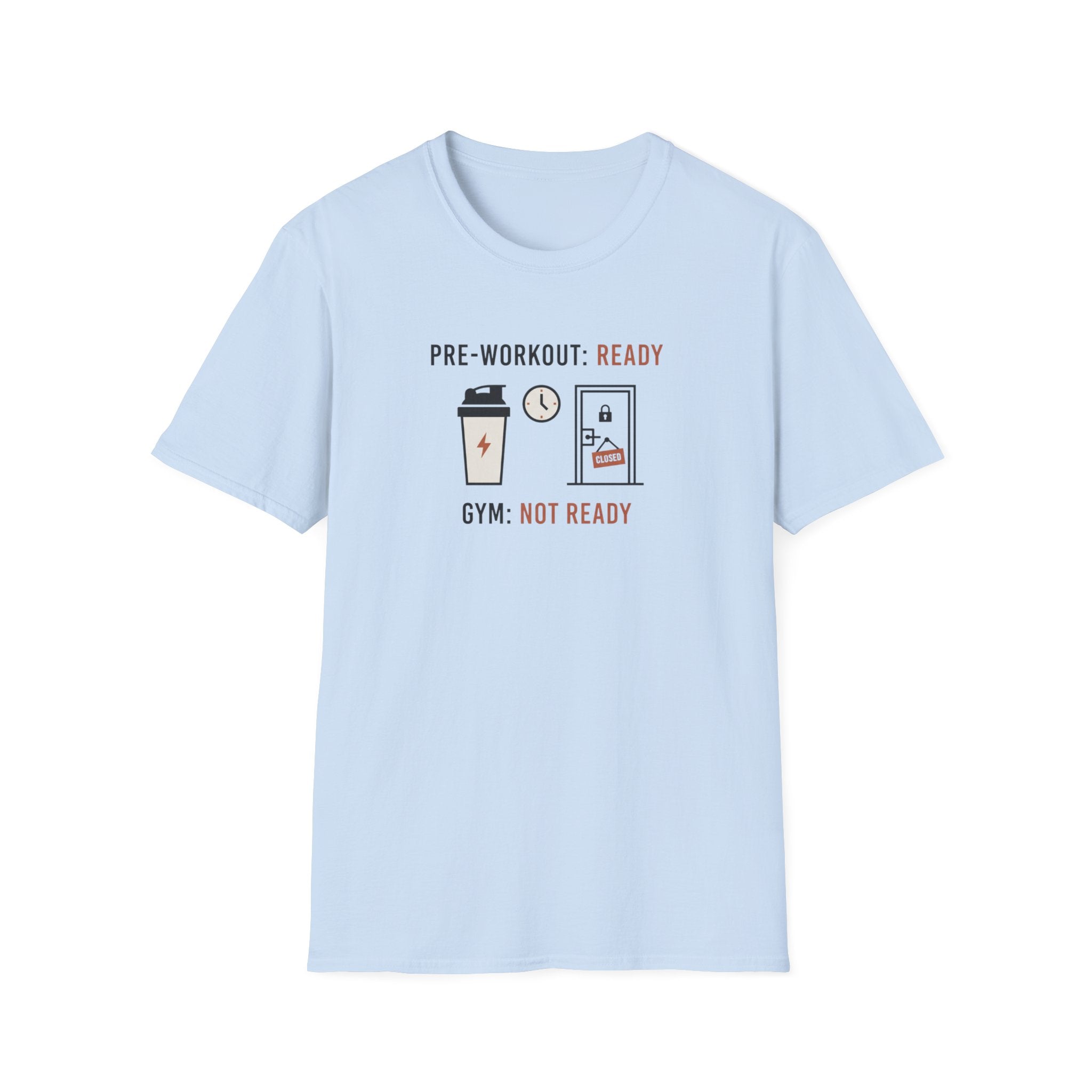Pre workout :  Ready, Gym  : Not Ready T-Shirt