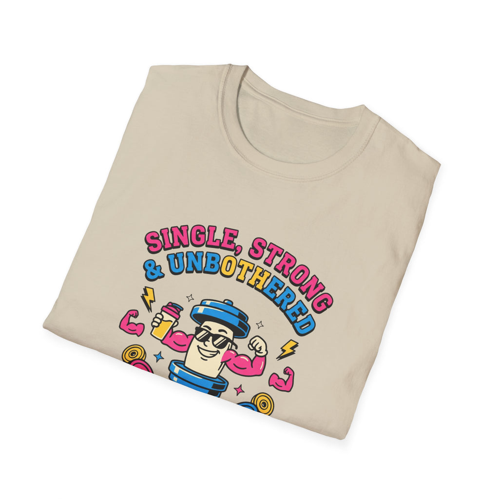 Single strong and unbothered T-Shirt