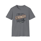 You left stronger than you arrived T-Shirt