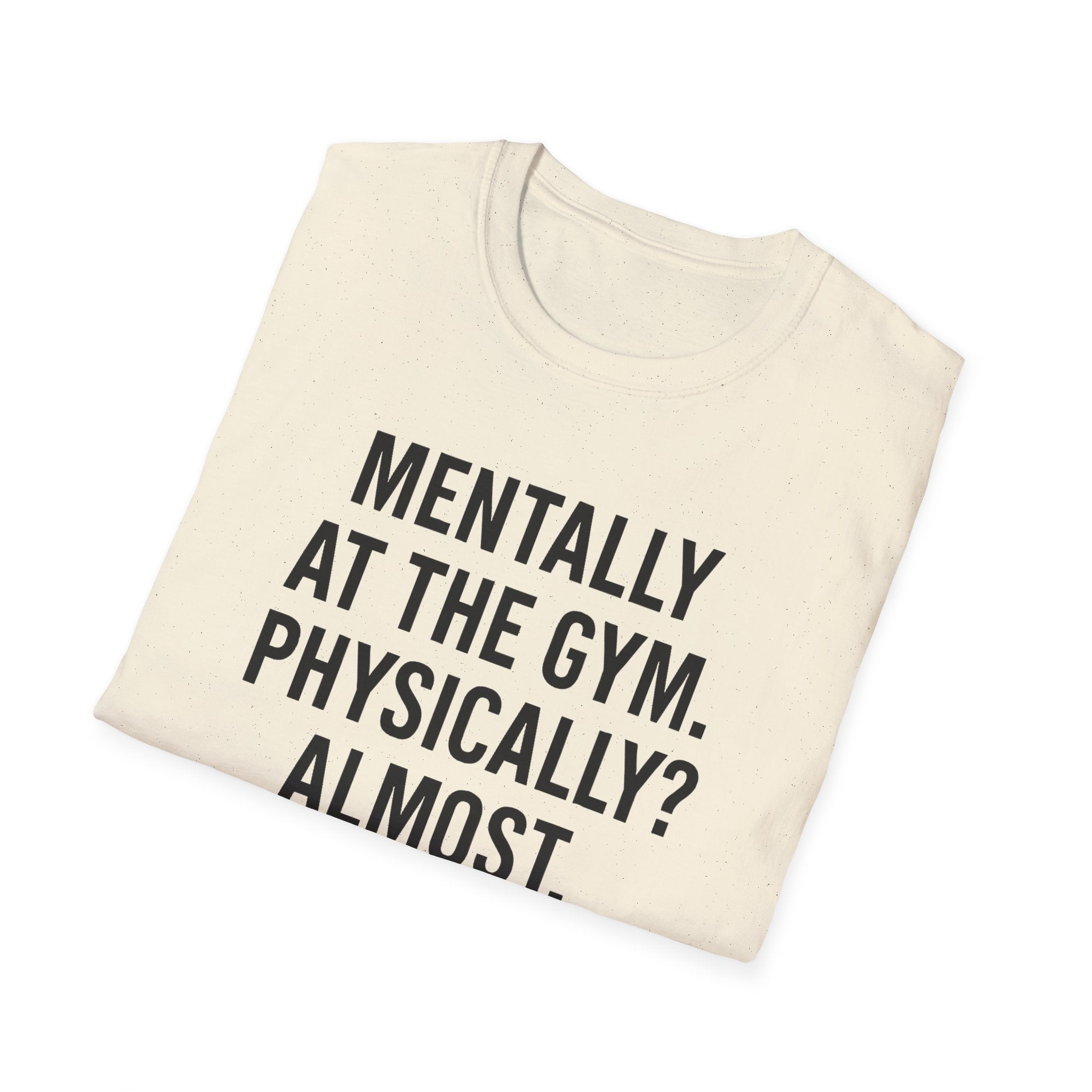 Mentally at the Gym. Physically? Almost – Witty Minimalist Tshirt