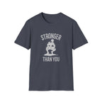 Stronger than you T-Shirt