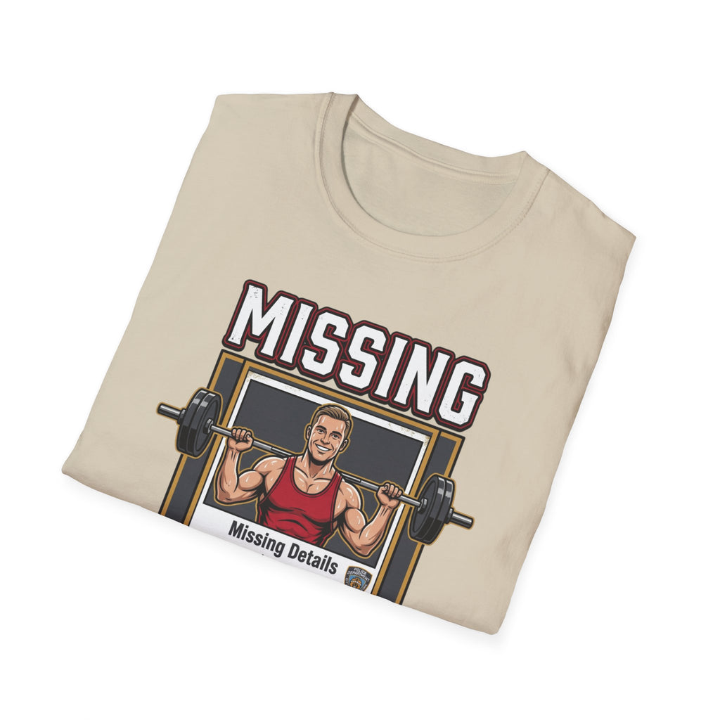 Missing - Probably at Gym T-Shirt