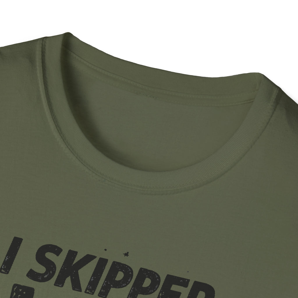 I Skipped Leg Day to Be Here – Stick-Leg Statement T-Shirt