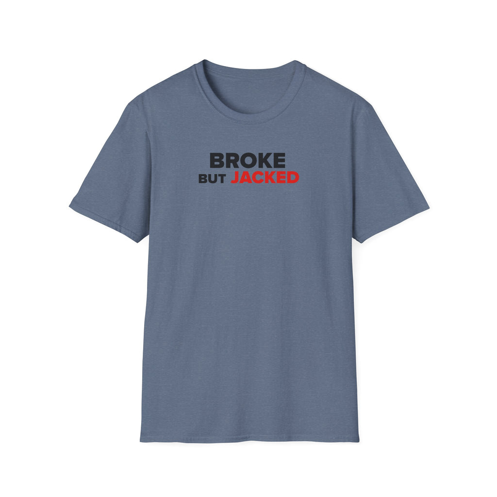 Broke But Jacked T-Shirt