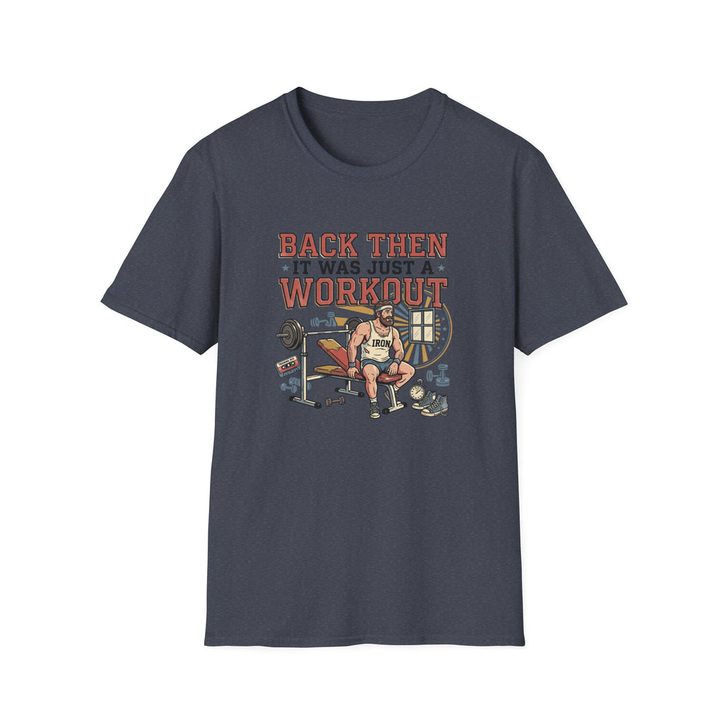 Back then, it was just a workout T-Shirt