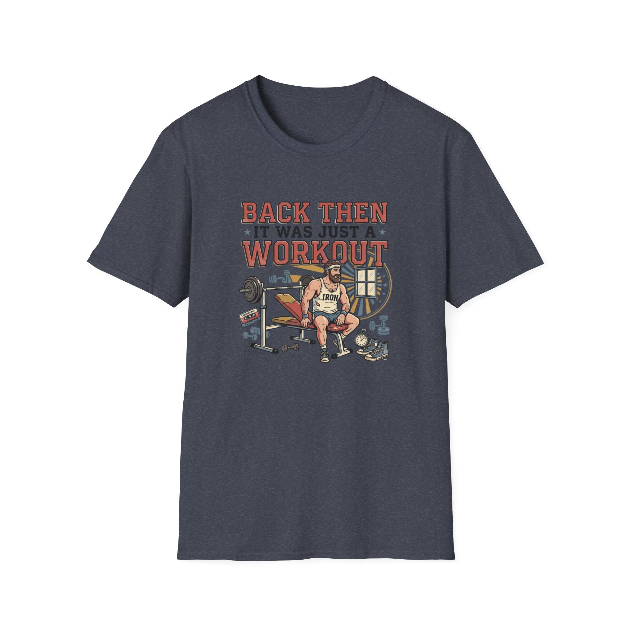Back then, it was just a workout T-Shirt