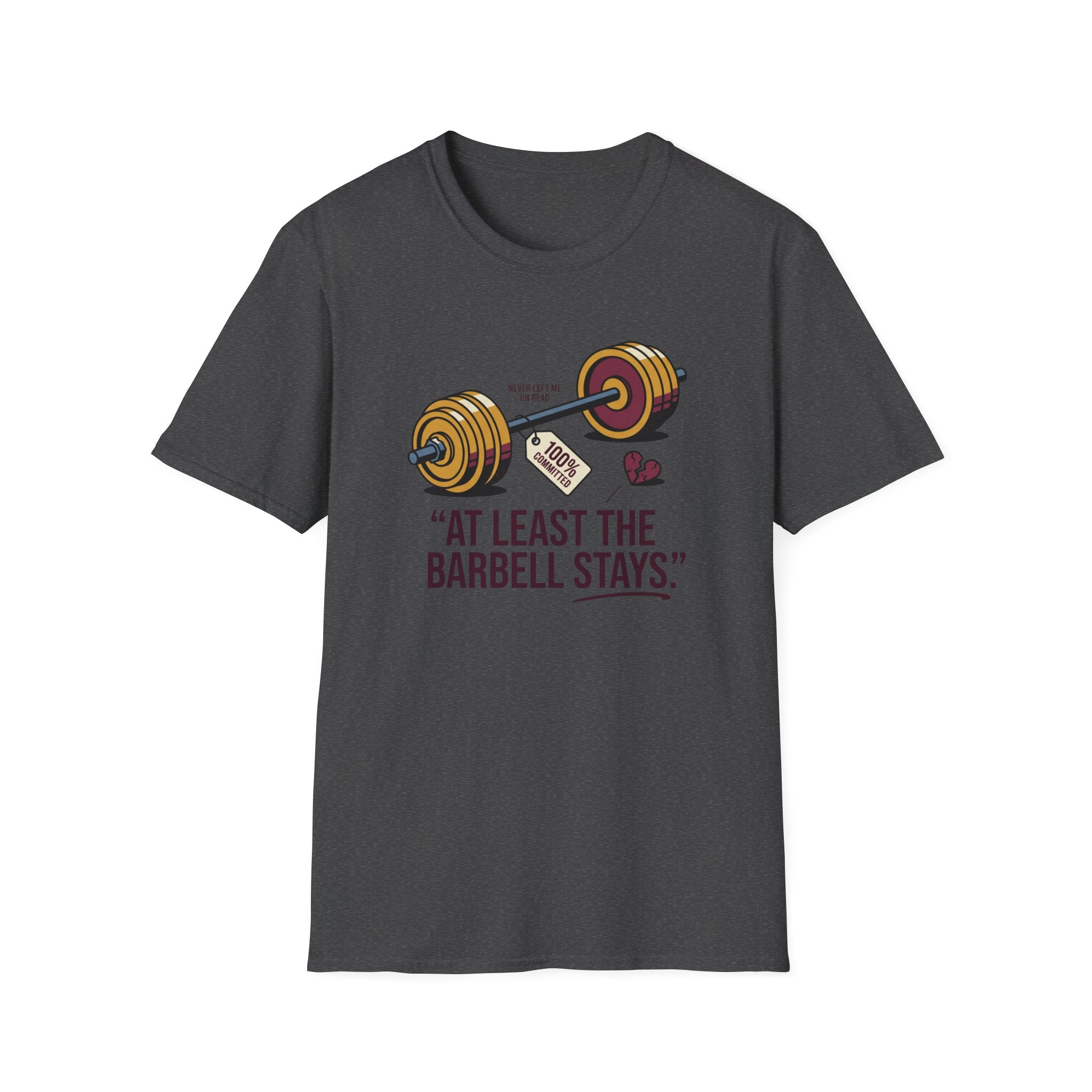 At least the barbell stays T-Shirt