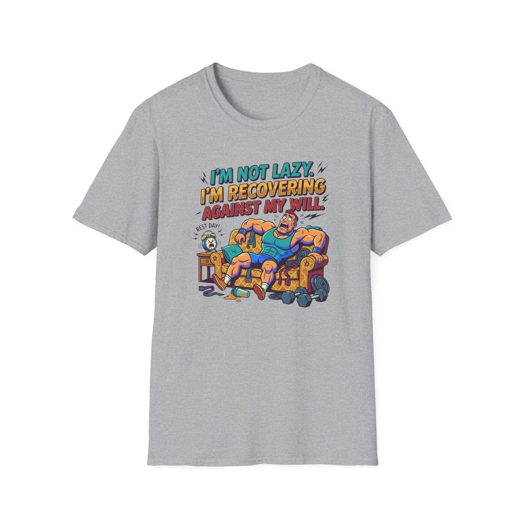 Not Lazy - Recovering against will T-Shirt