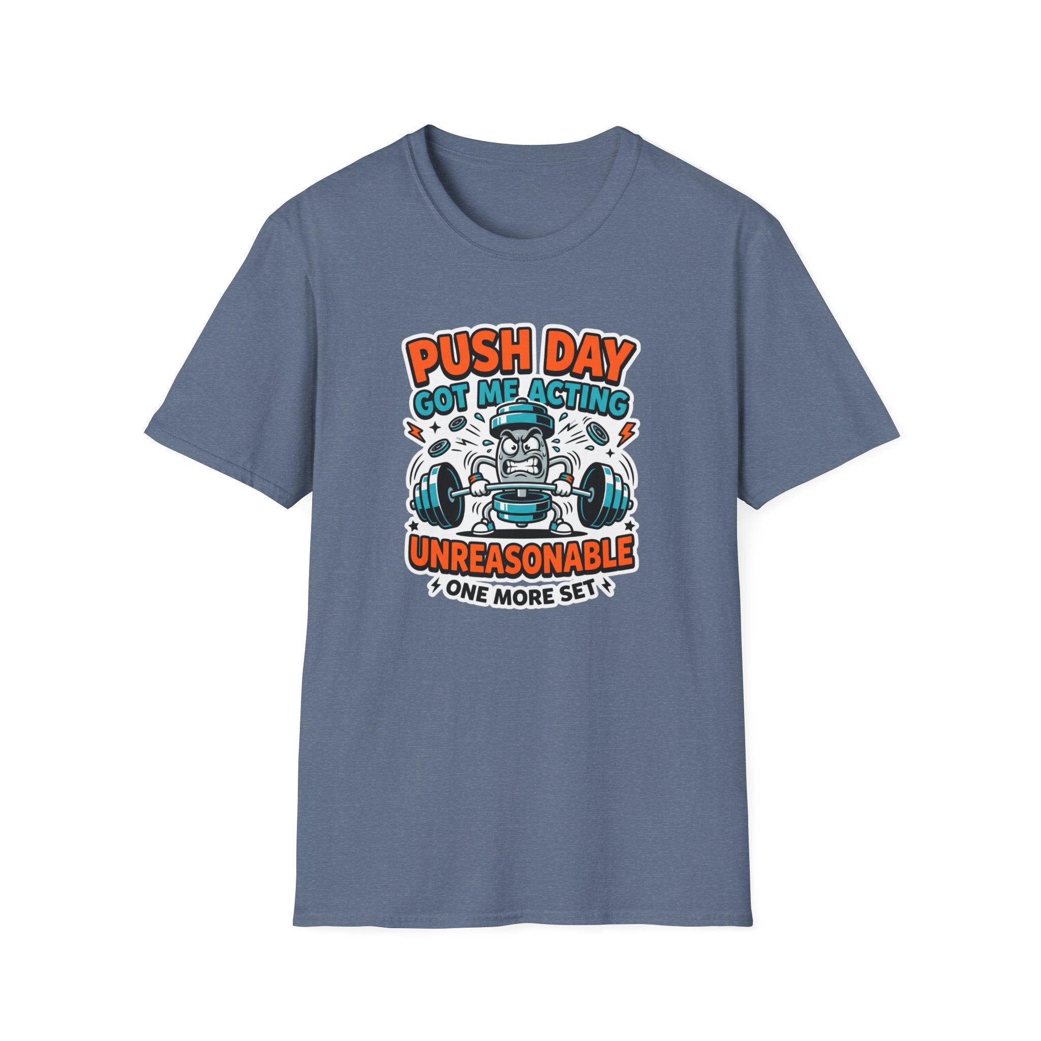 Push day got me acting unreasonable T-Shirt