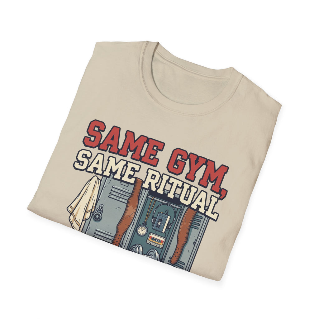 Same Gym, Same Ritual. Still love it T-Shirt