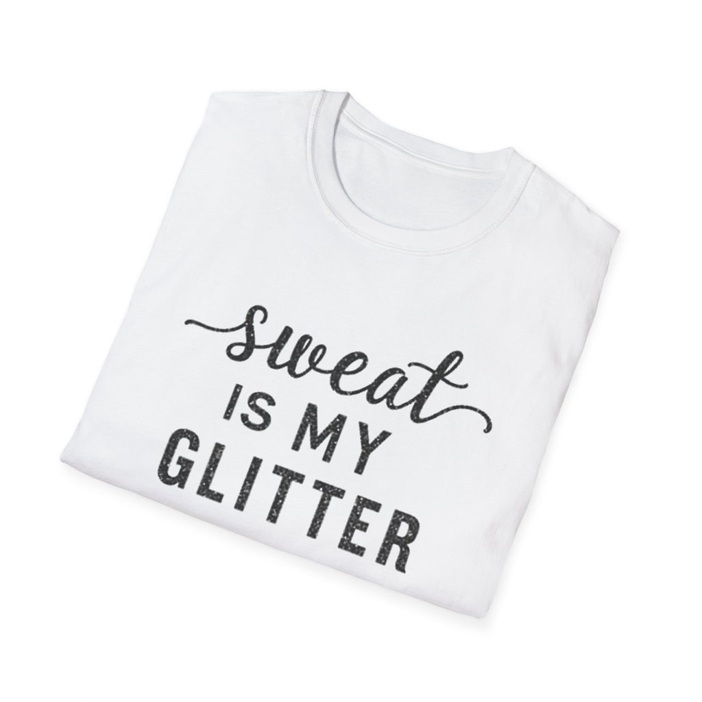 Sweat is my Glitter T-Shirt