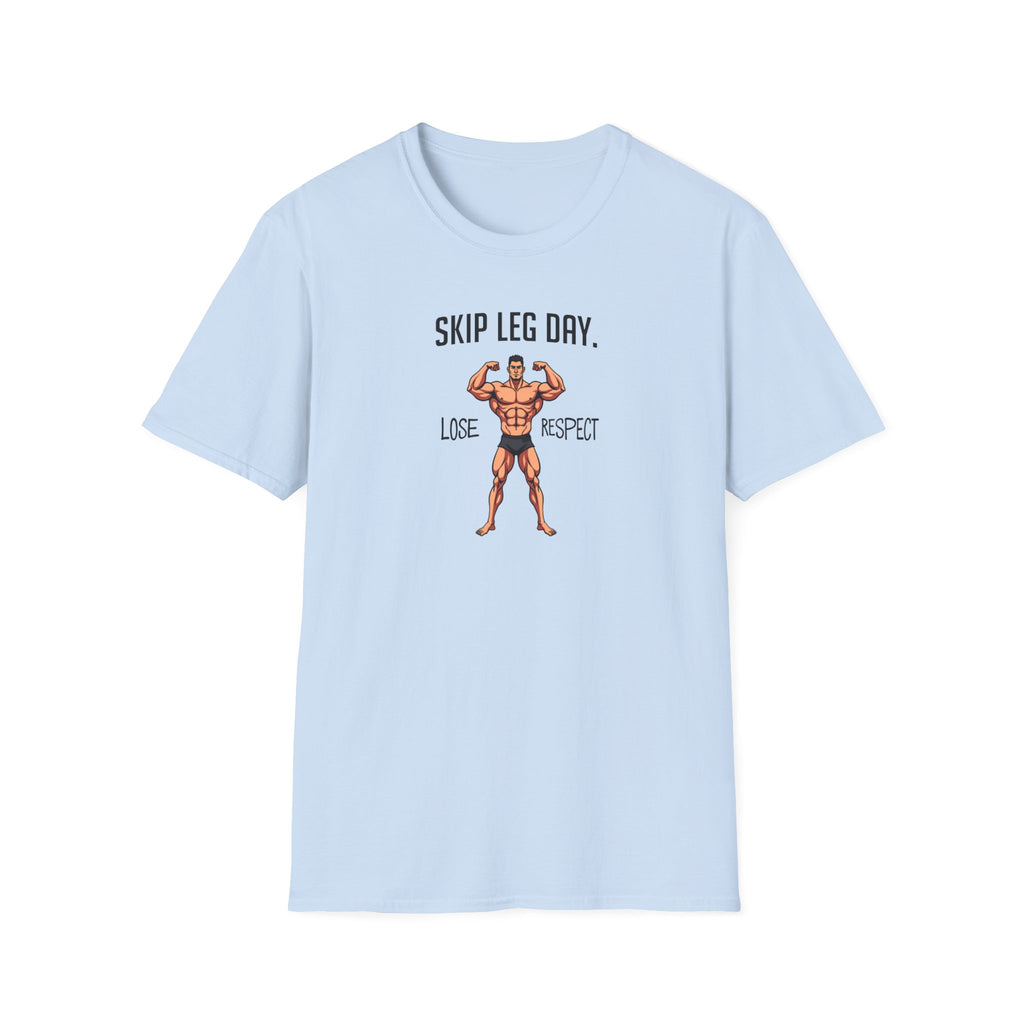 Skip Leg Day, Lose Respect – Full Physique Statement T-Shirt