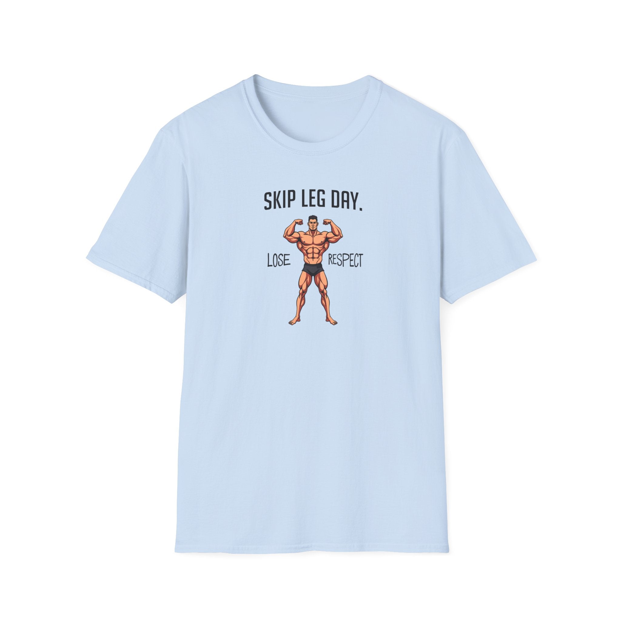 Skip Leg Day, Lose Respect – Full Physique Statement T-Shirt
