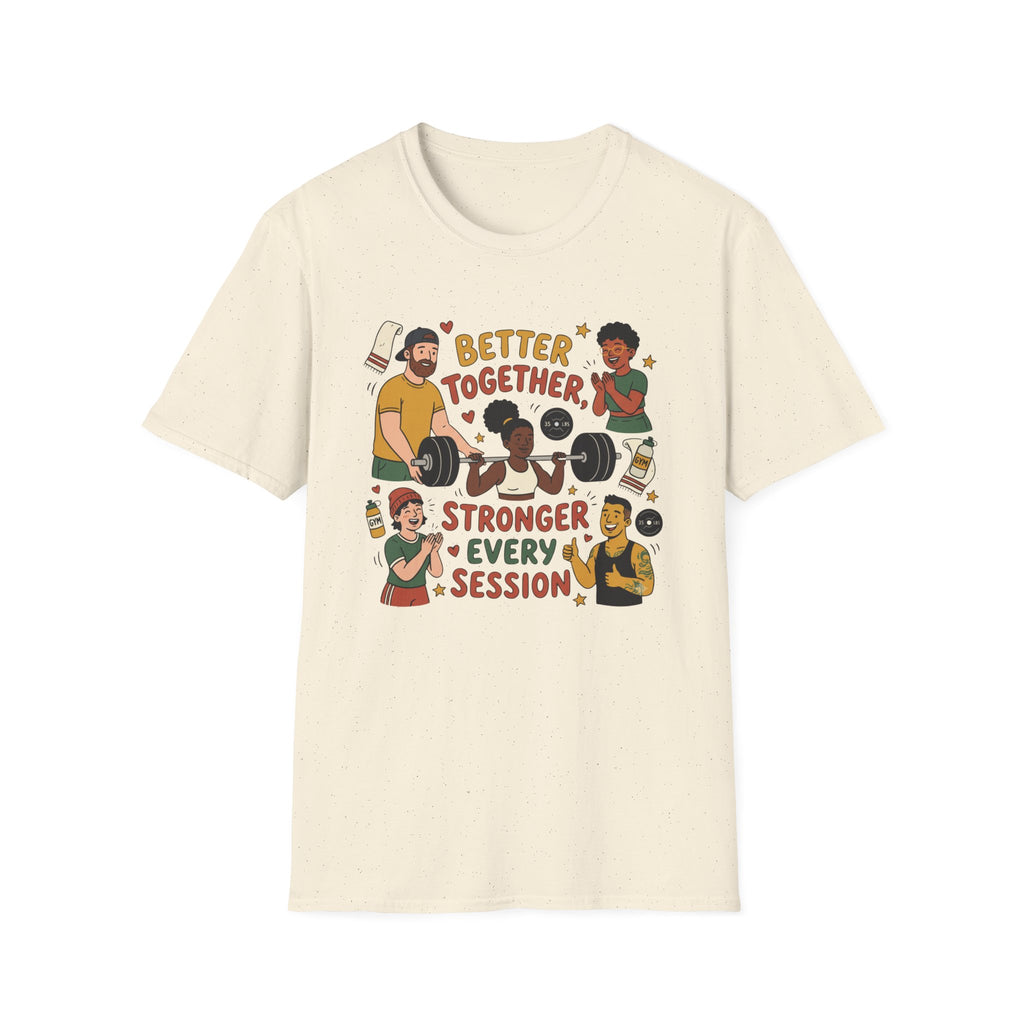 Better together, stronger every session T-Shirt