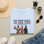 The pump fades. The work stays T-Shirt