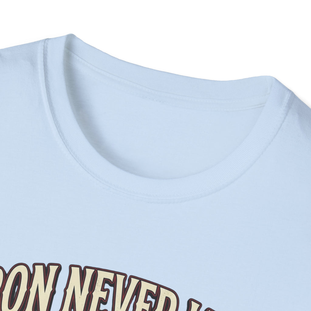 Iron never lies T-Shirt