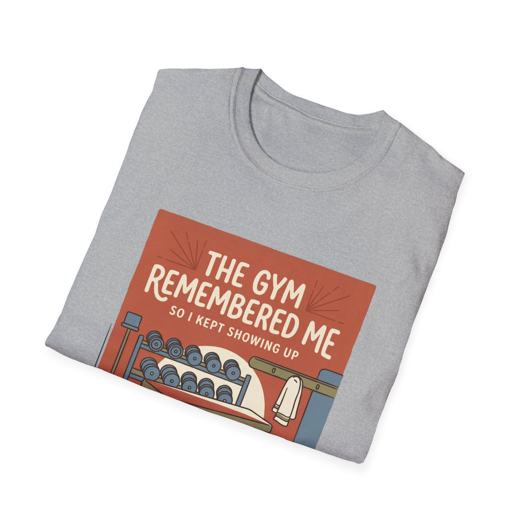 The gym remembered me T-Shirt