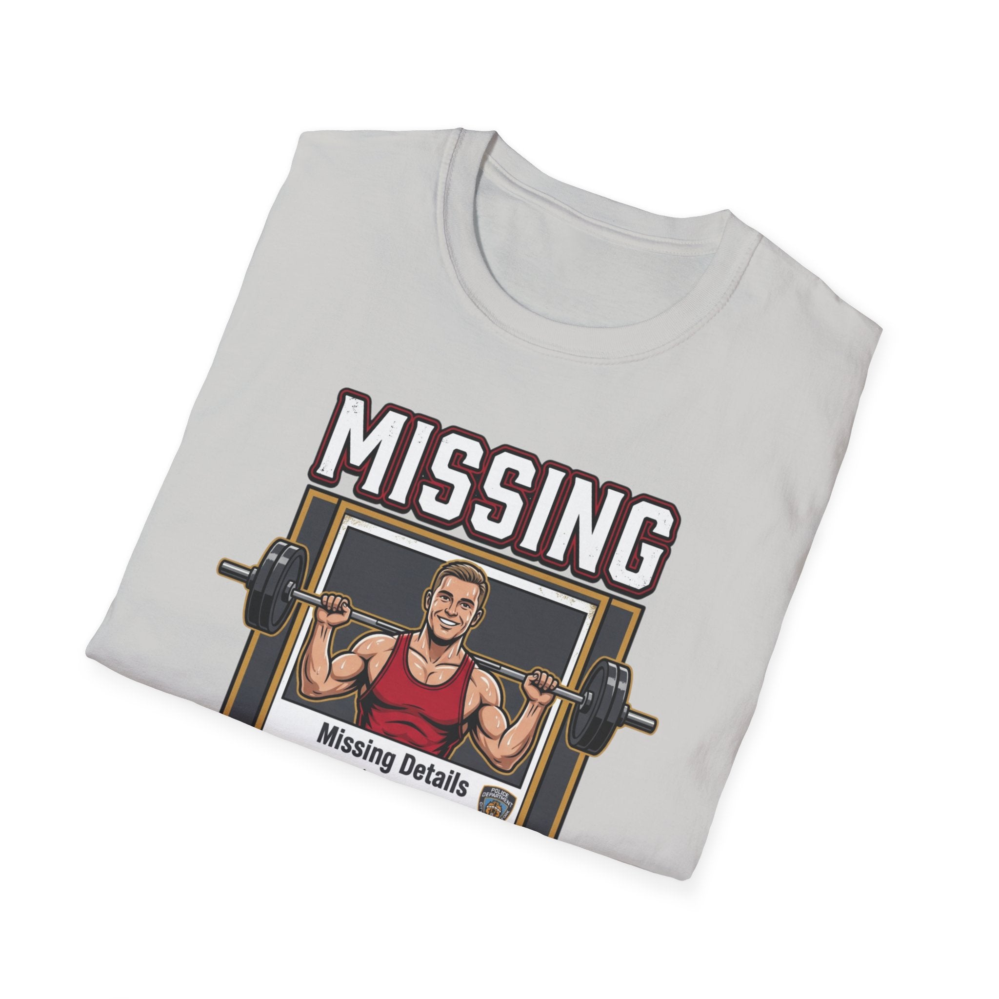 Missing - Probably at Gym T-Shirt