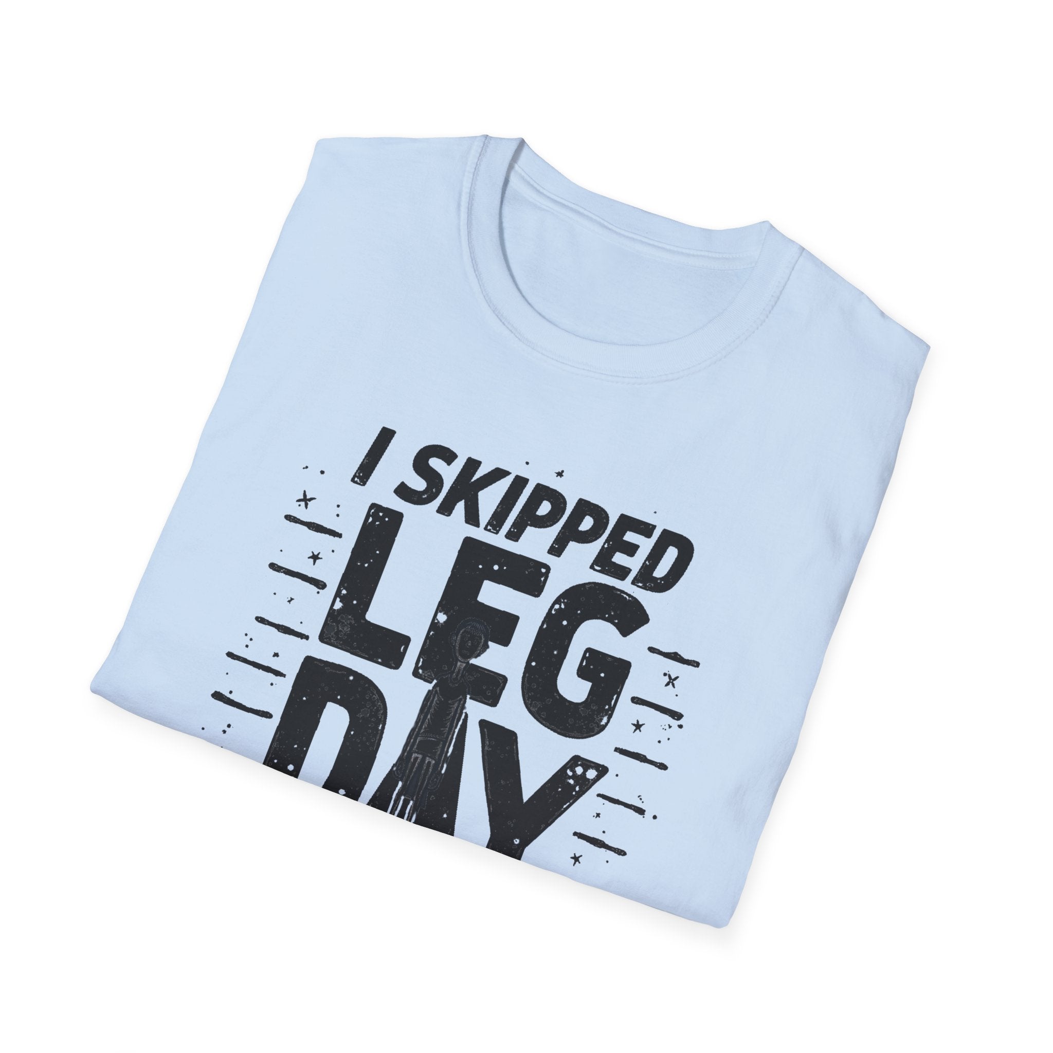 I Skipped Leg Day to Be Here – Stick-Leg Statement T-Shirt